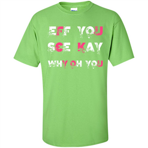 Funny T-shirt Eff You See Kay Why Oh You