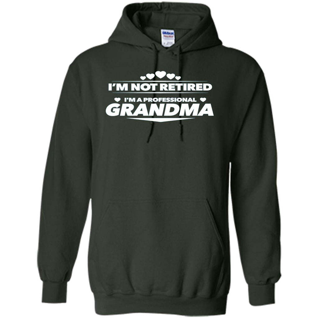 I'm Not Retired I'm A Professional Grandma T-shirt Forest Green