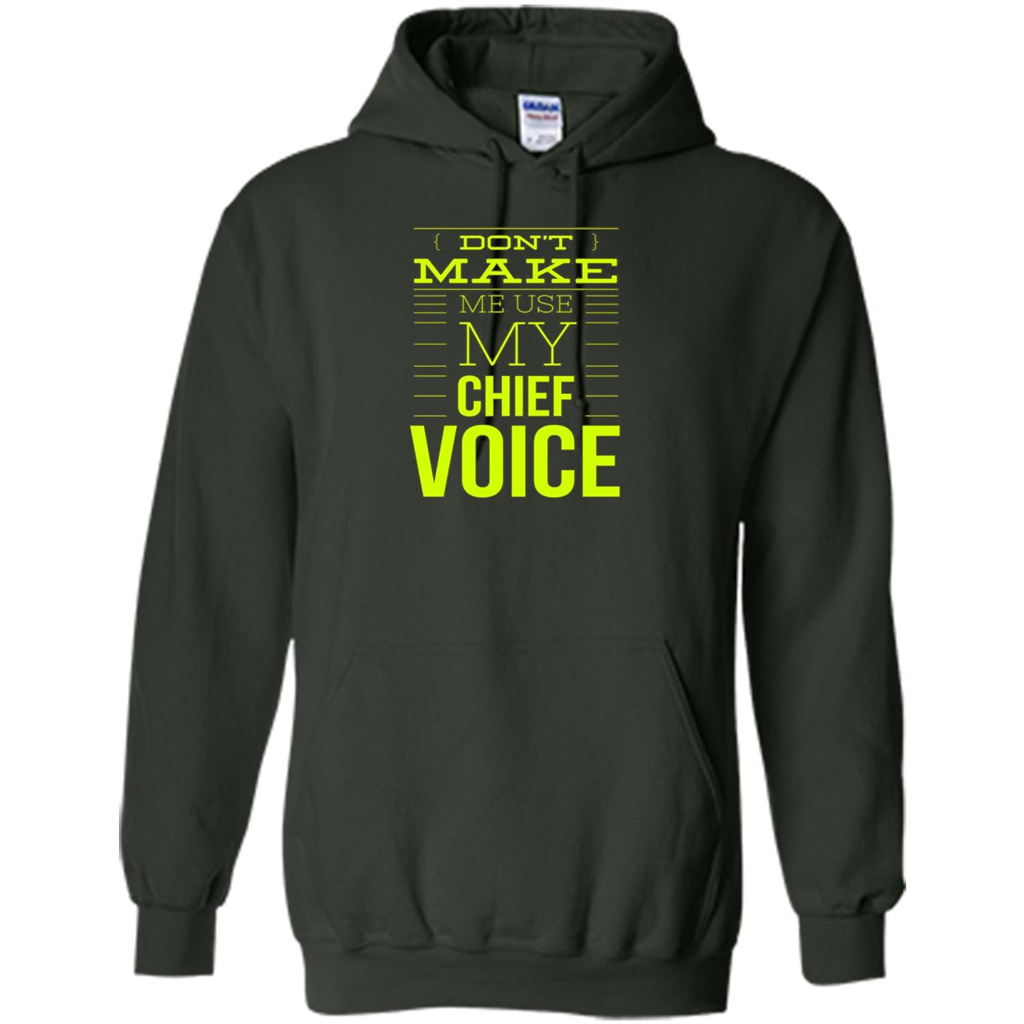 Don't Make Me Use My Chief Voice T-shirt Forest Green