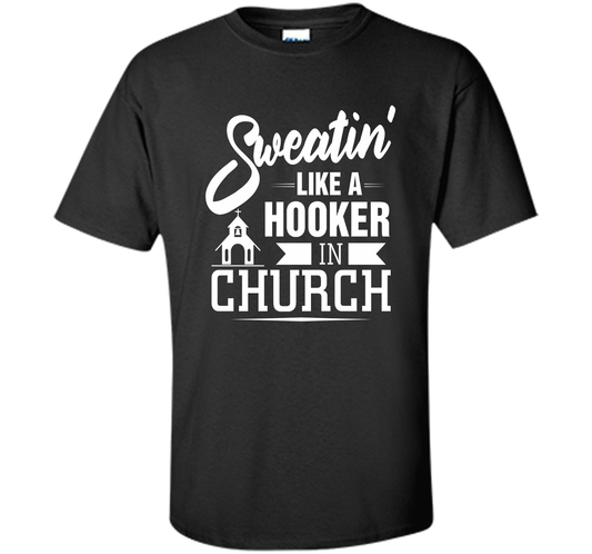 Christian T-shirt Sweating Like A Hooker In Church T-shirt Black