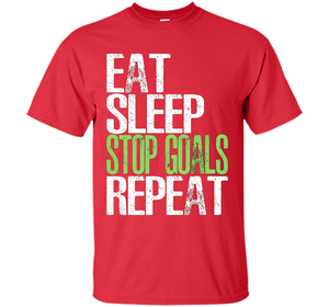 Eat Sleep Stop Goals Repeat T-Shirt Cool Gift Idea cool shirt