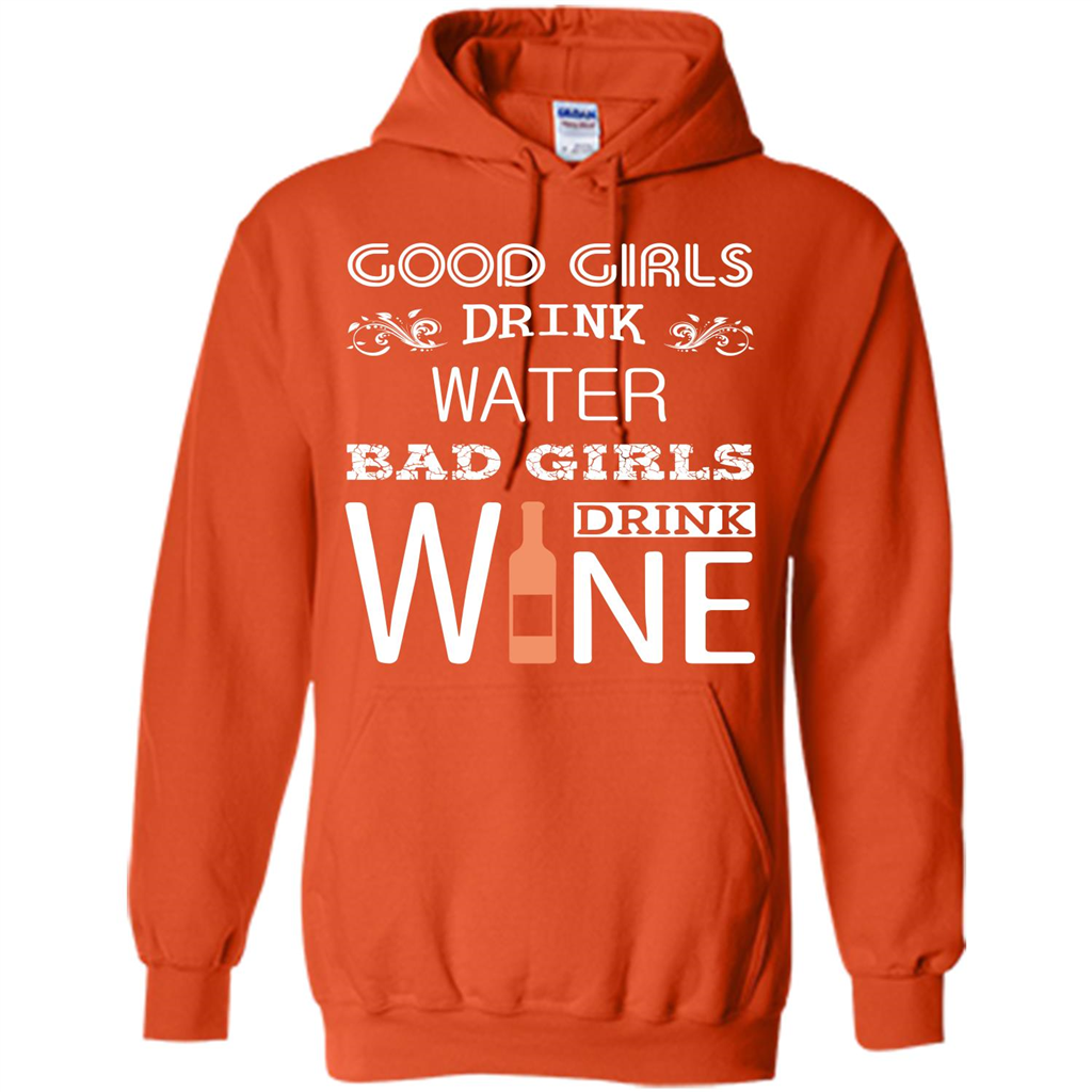 Wine T-shirt Good Girls Drink Water Bad Girls Drink Wine Orange