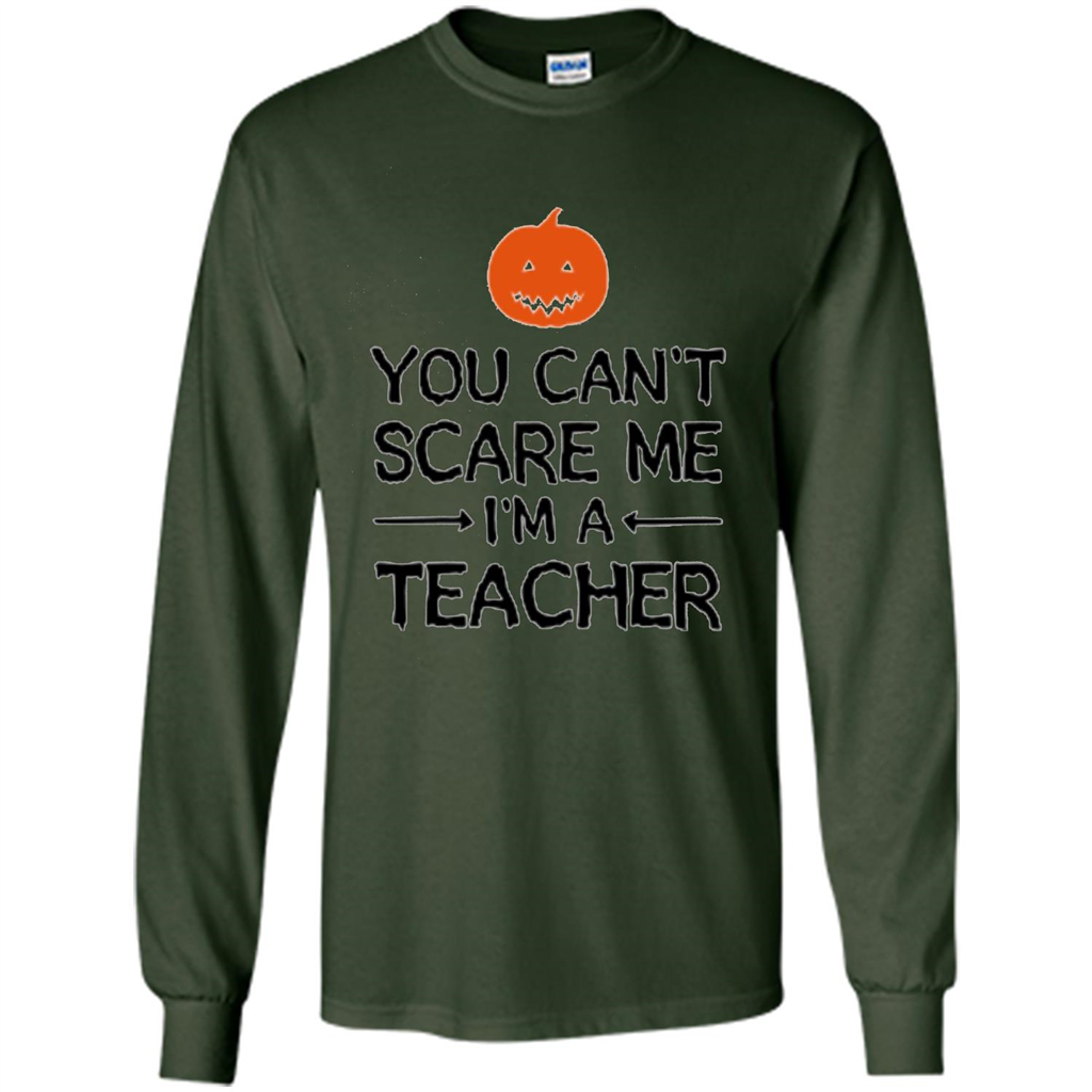 You Can't Scare Me I'm A Teacher T-shirt Teacher Halloween T-shirt Forest Green
