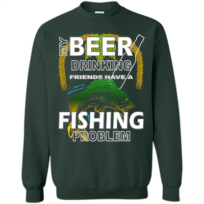 Beer Drinking Friends Have A Fishing Problem T-Shirt Forest Green