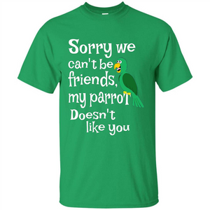 Can't Be Friends Parrot Doesn't Like You Funny Cute T-shirt