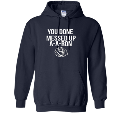 You Done Messed Up A A Ron T-shirt Navy
