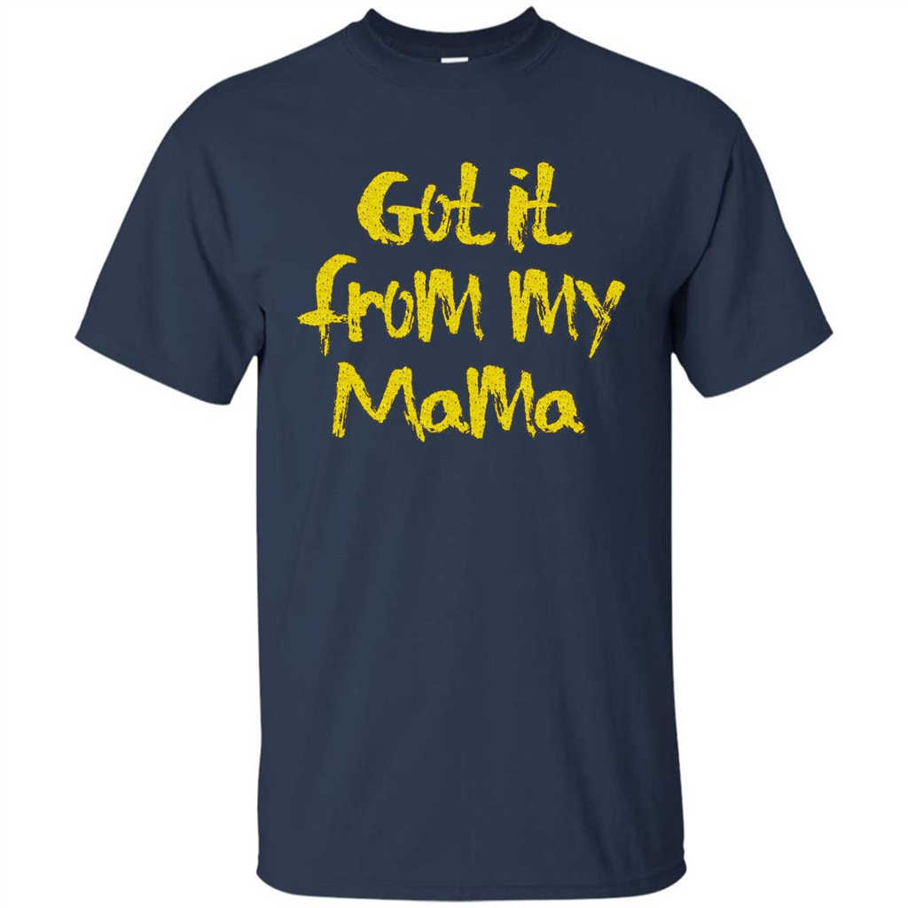 Got It From My Mama T-shirt Navy