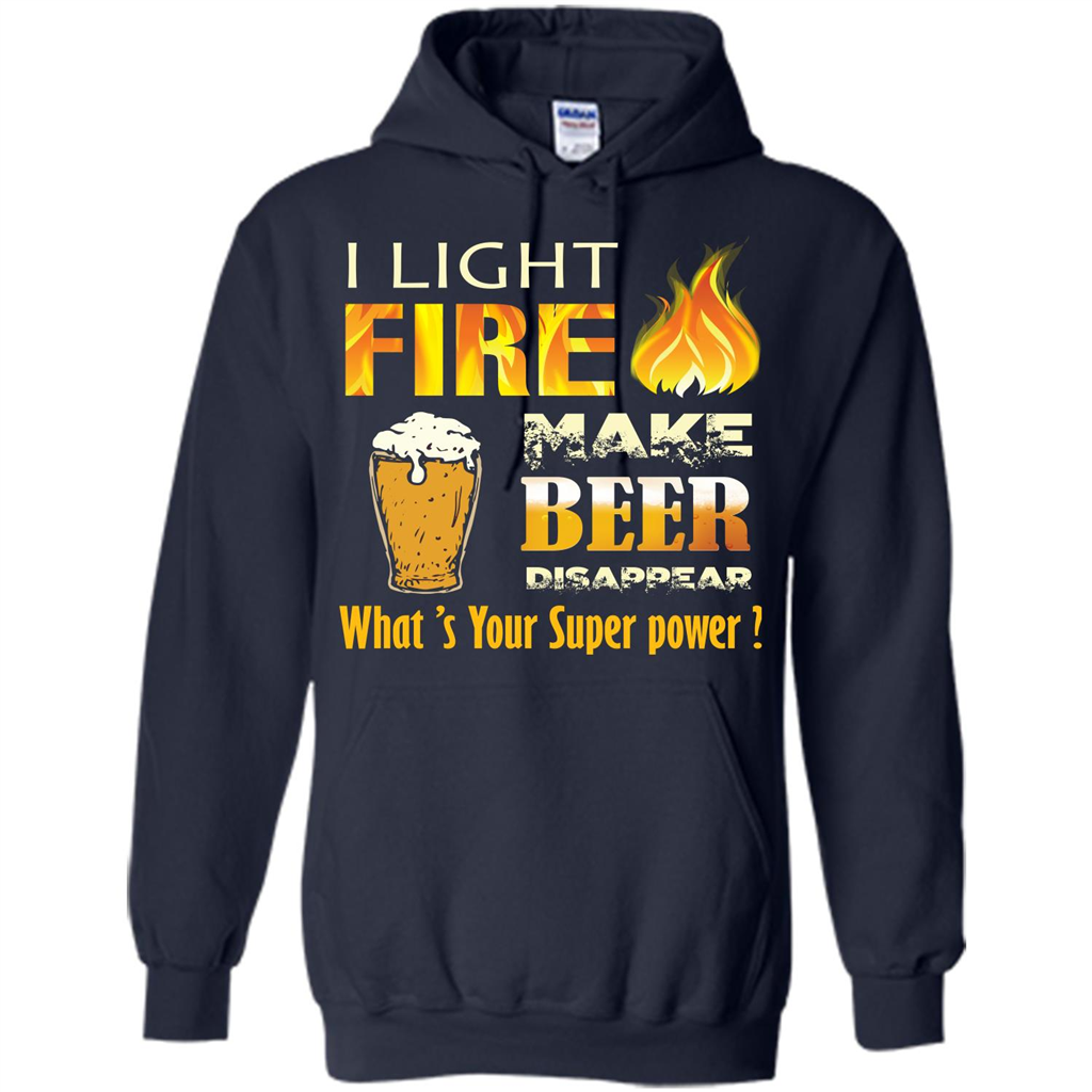 Beer T-shirt I Light Fireb Make Beer Disappear What's Your Super Power Navy