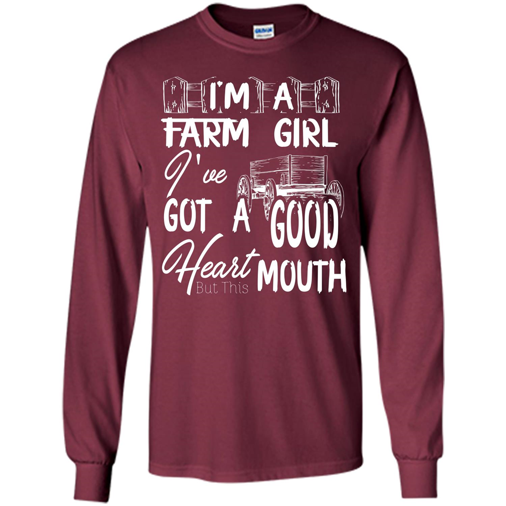 Farm Girl T-shirt I'm A Farm Girl I've Got A Good Heart T-shirt Maroon