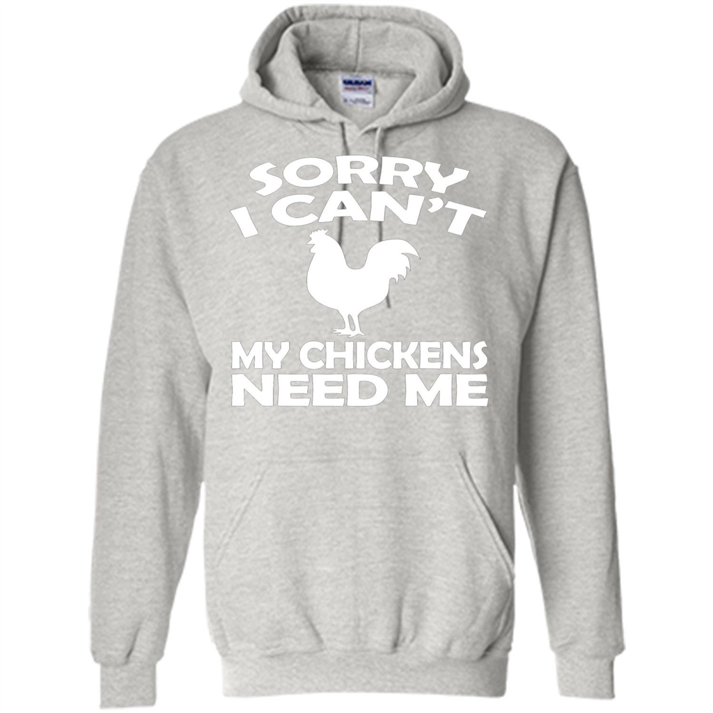 Chicken T-shirt Sorry I Cant My Chickens Need Me