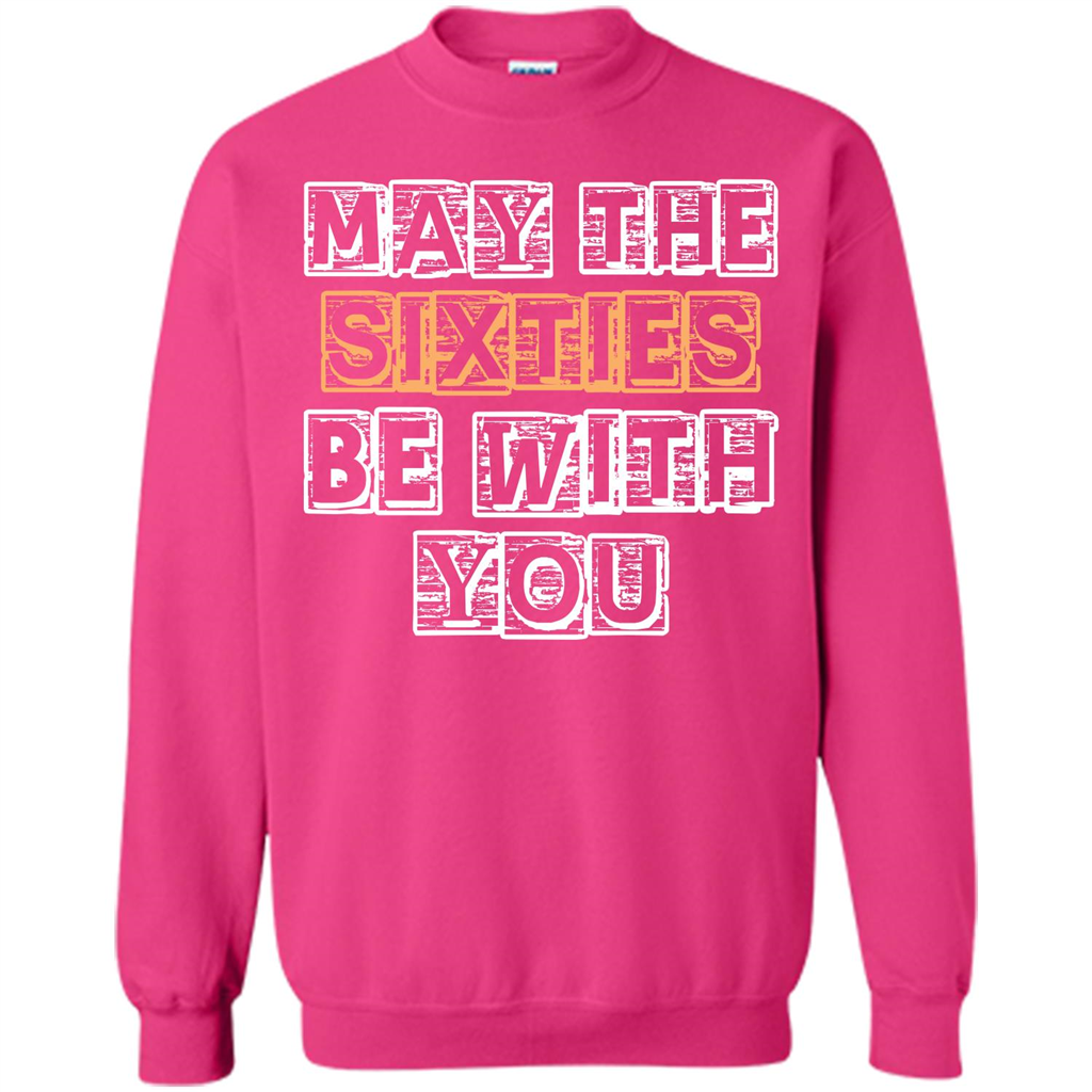 Birthday Gift T-shirt May The Sixties Be With You T-shirt Heliconia