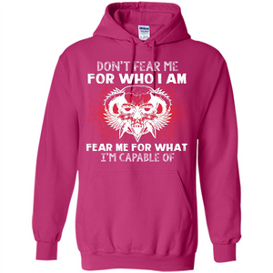 Military T-shirt Don‰۪t Fear Me For Who I Am Fear Me For What I‰۪m Capable Of