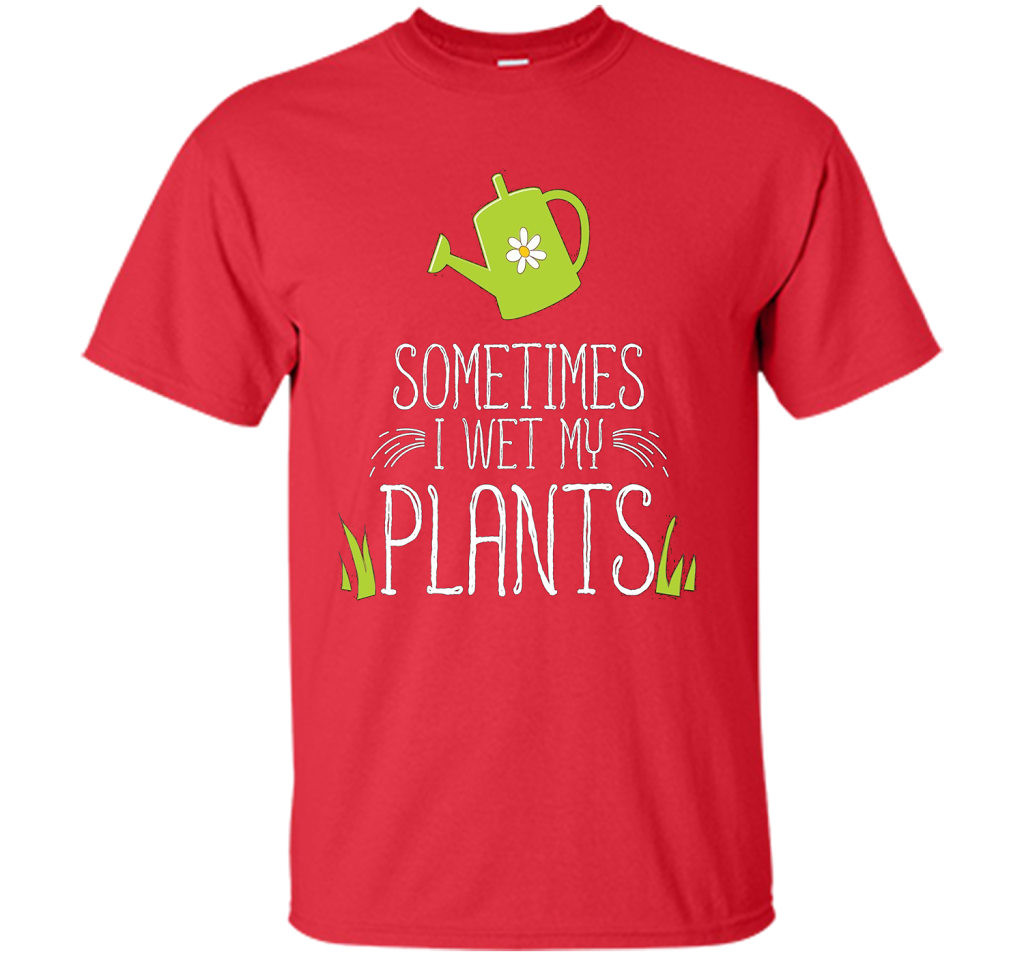 Planter T-shirt Sometimes I Wet My Plants T-shirt Red