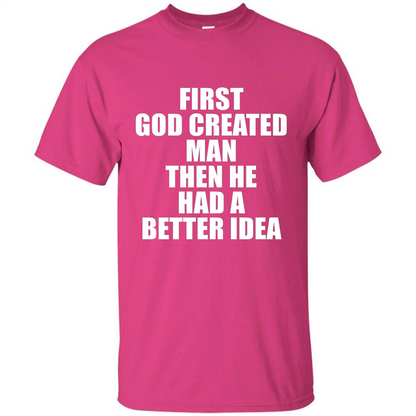 First God Created Man Then He Had A Better Idea Feminism T-shirt For Equality Heliconia