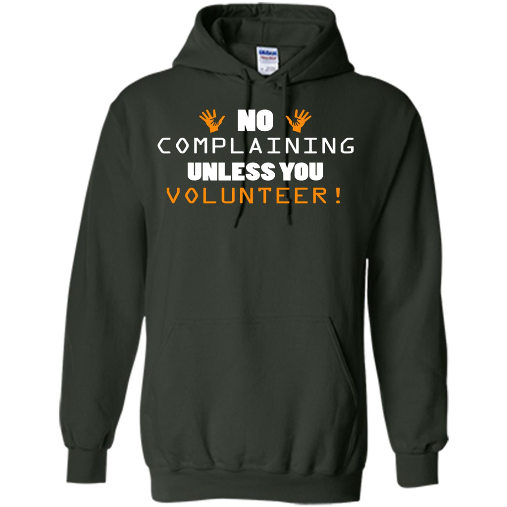 No Complaining Unless You Volunteer T-shirt Forest Green