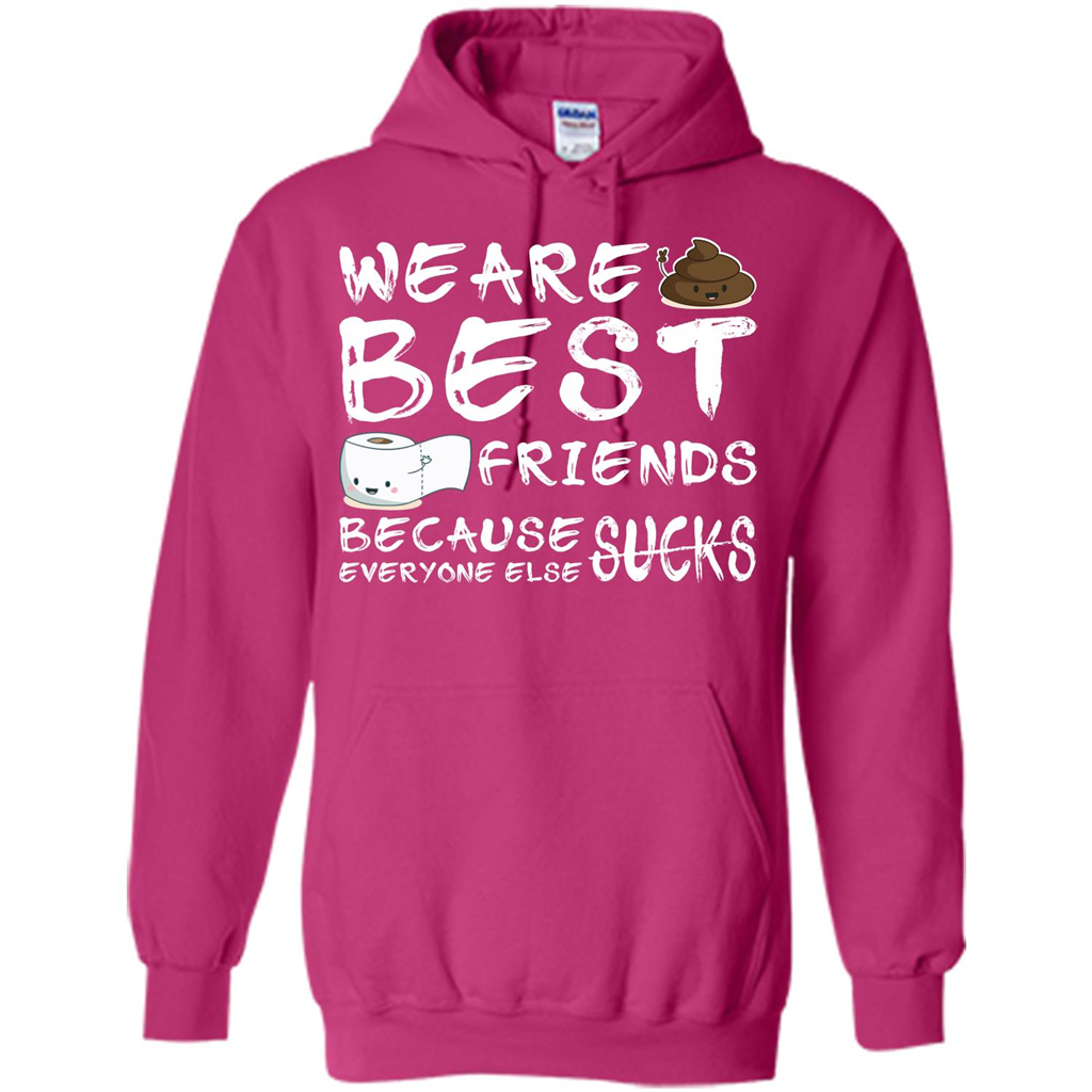 Funny Best Friends T-shirt We Are Best Friends Because Everyone Else Sucks Heliconia