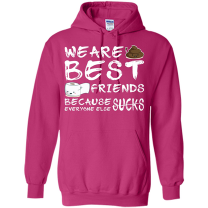 Funny Best Friends T-shirt We Are Best Friends Because Everyone Else Sucks Heliconia