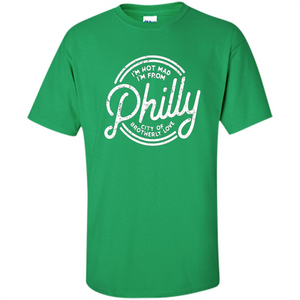 Funny T-shirt I'm Not Mad I'm From Philly