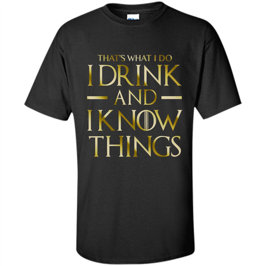 Movie T-shirt That's What I Do I Drink And I Know Things Black