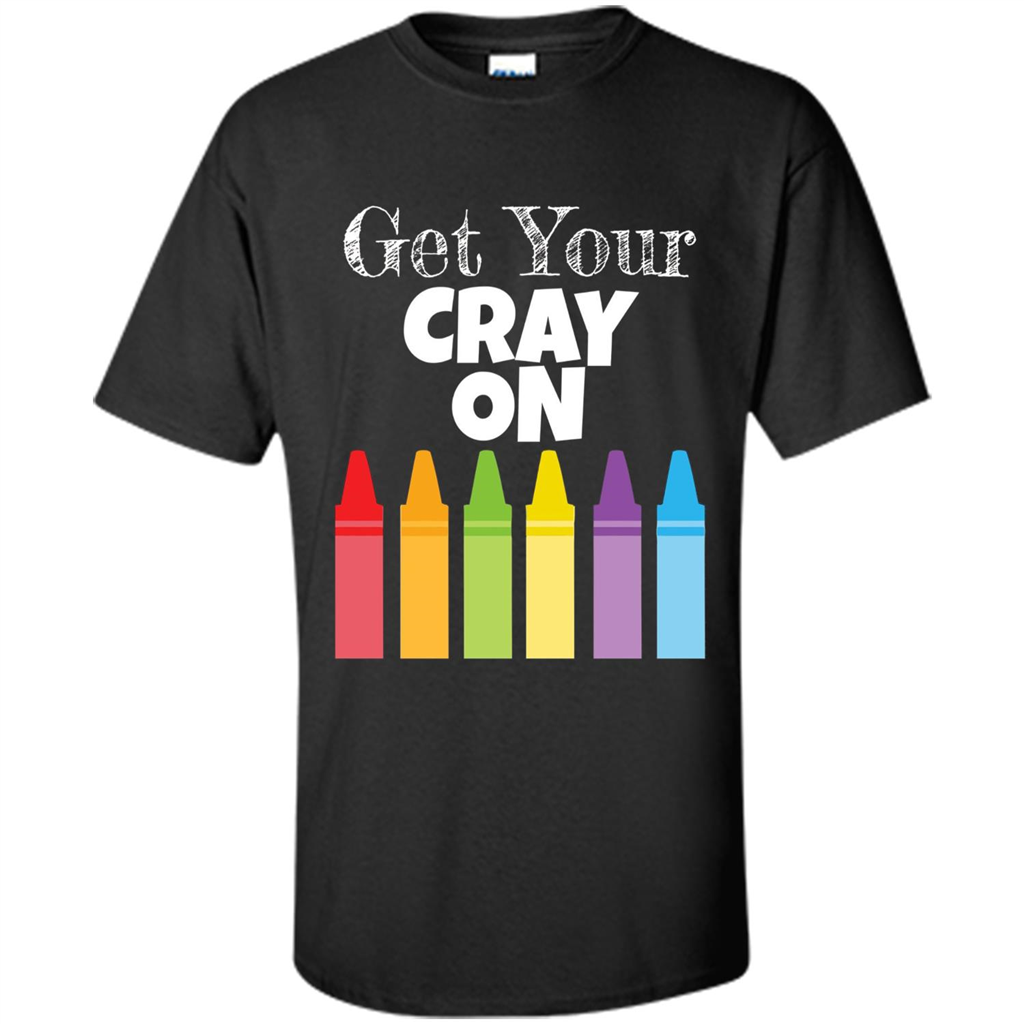 Get Your Cray On T-shirt Black
