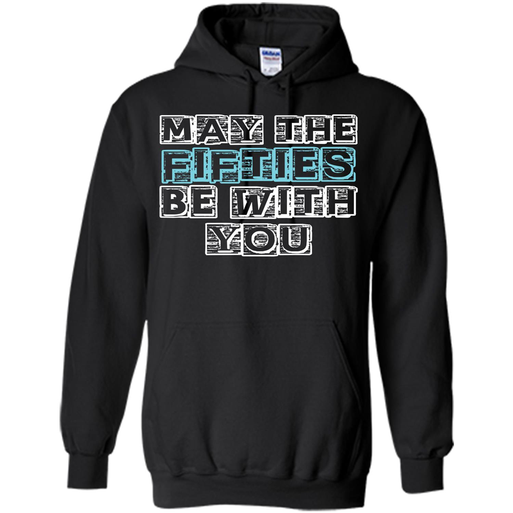 Birthday Gift T-shirt May The Fifties Be With You T-shirt Black