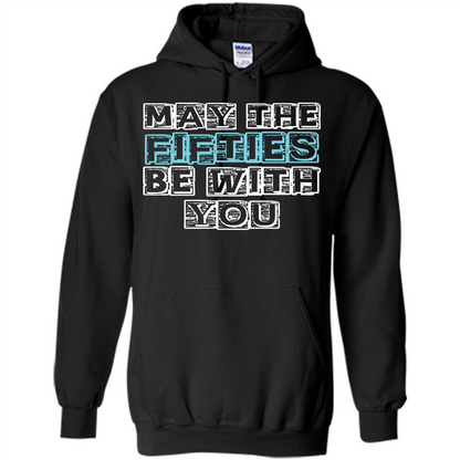 Birthday Gift T-shirt May The Fifties Be With You T-shirt Black