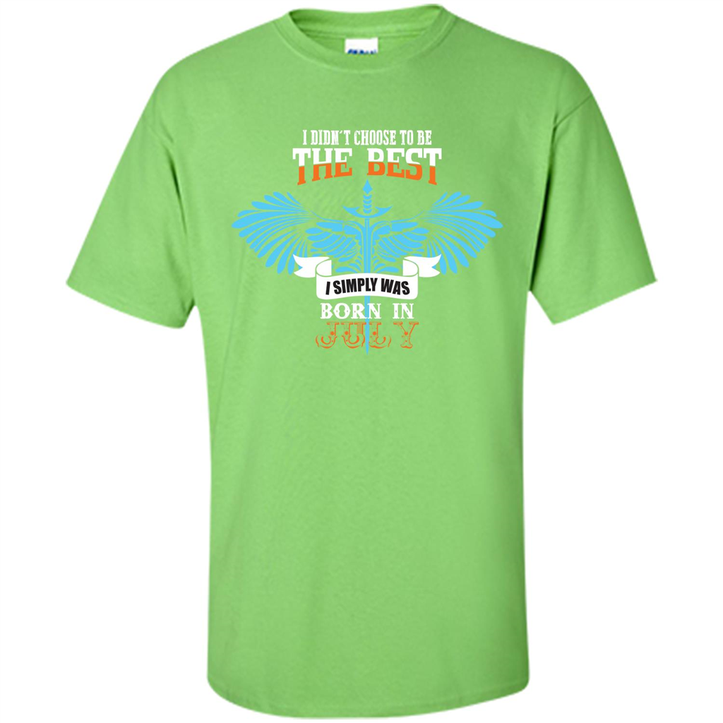 July. I Didnäó»t Choose To Be The Best I Simply Was Born In July T-shirt Lime