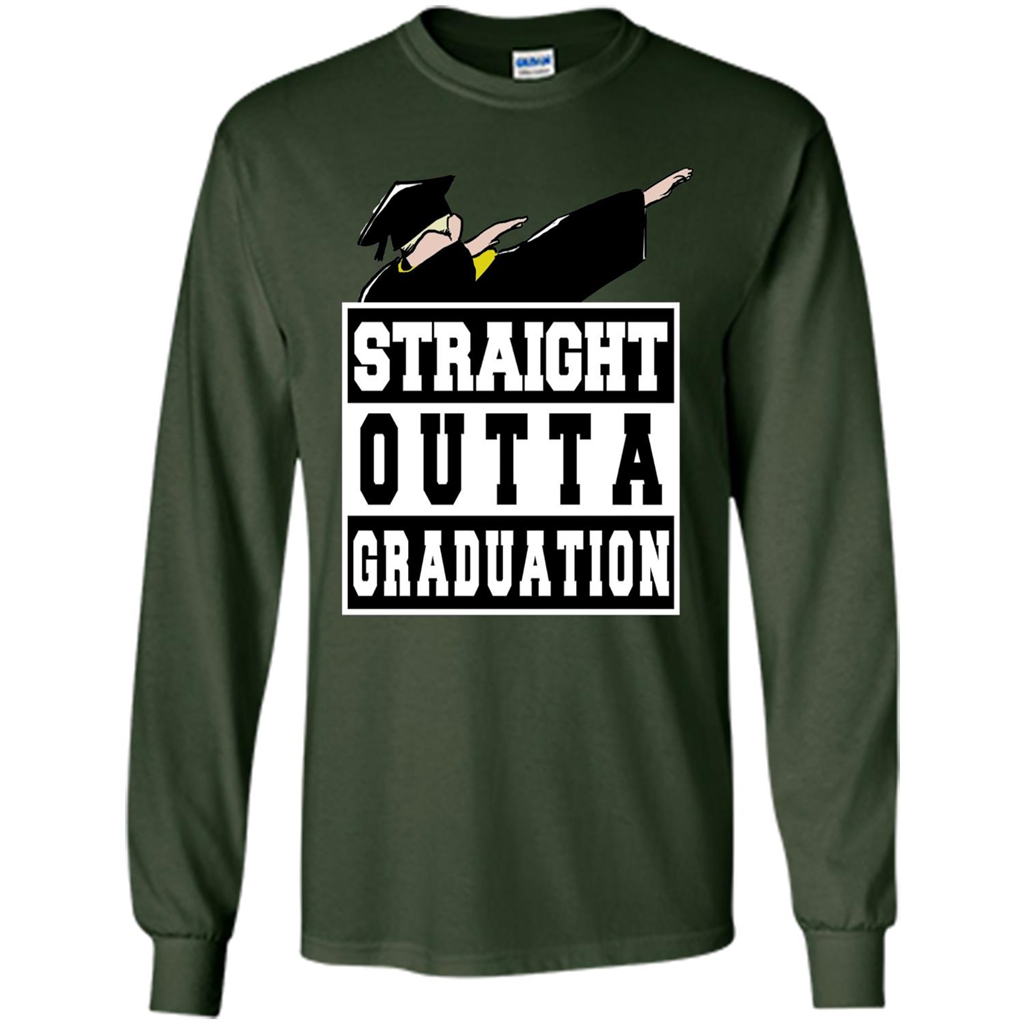 Straight Outta Graduation Dab Shirt College Graduate Gifts Forest Green