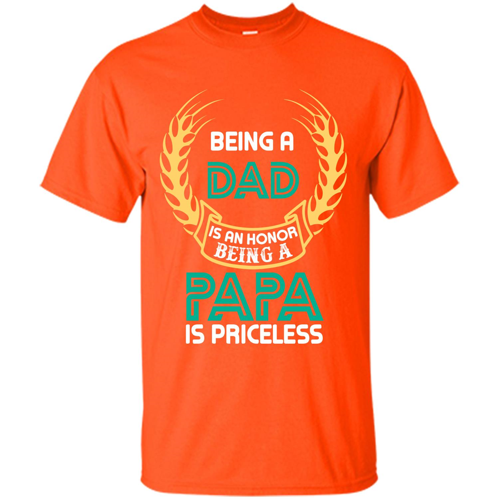 Papa. Being A Dad Is An Honor Being A Papa Is Priceless T-shirt Orange