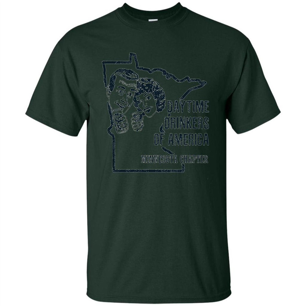 Minnesota Daytime Drinkers Shirt Beer Wine Alcohol Joke T-shirt Forest Green