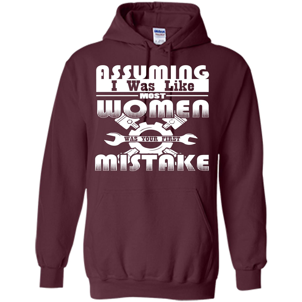 Assuming I Was Like Most Women Was Your First Mistake T-shirt Maroon