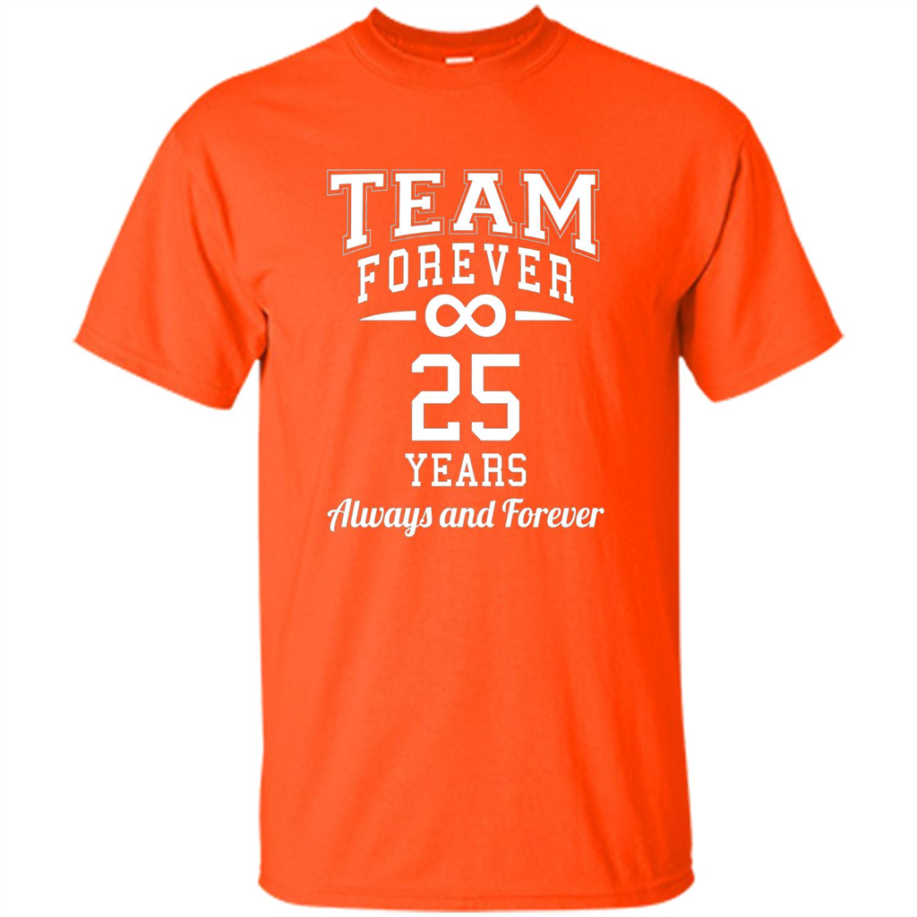 Team Forever 25 Years Always And Forever T-shirt Orange
