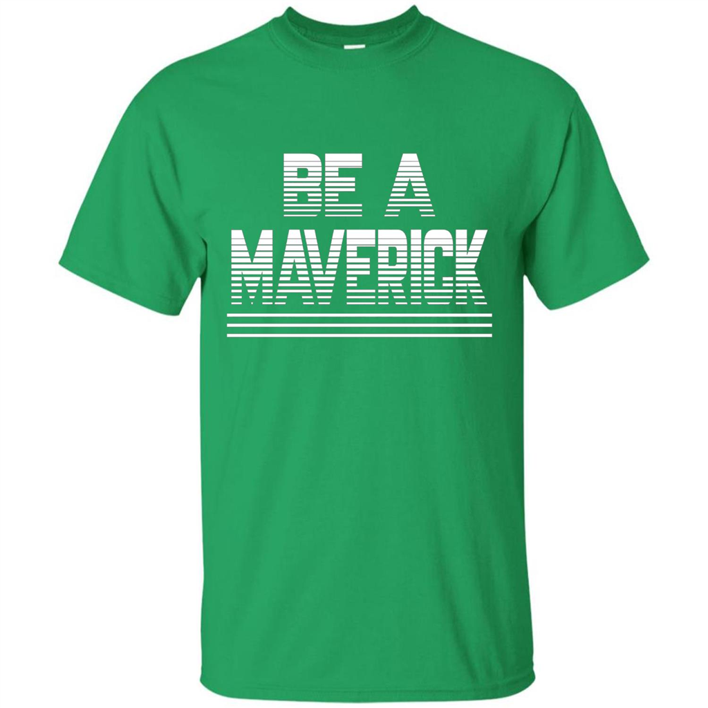 Funny Be A Maverick T-Shirt Irish Green