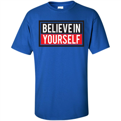 Motivational Quote T-Shirt Believe In Yourself Royal