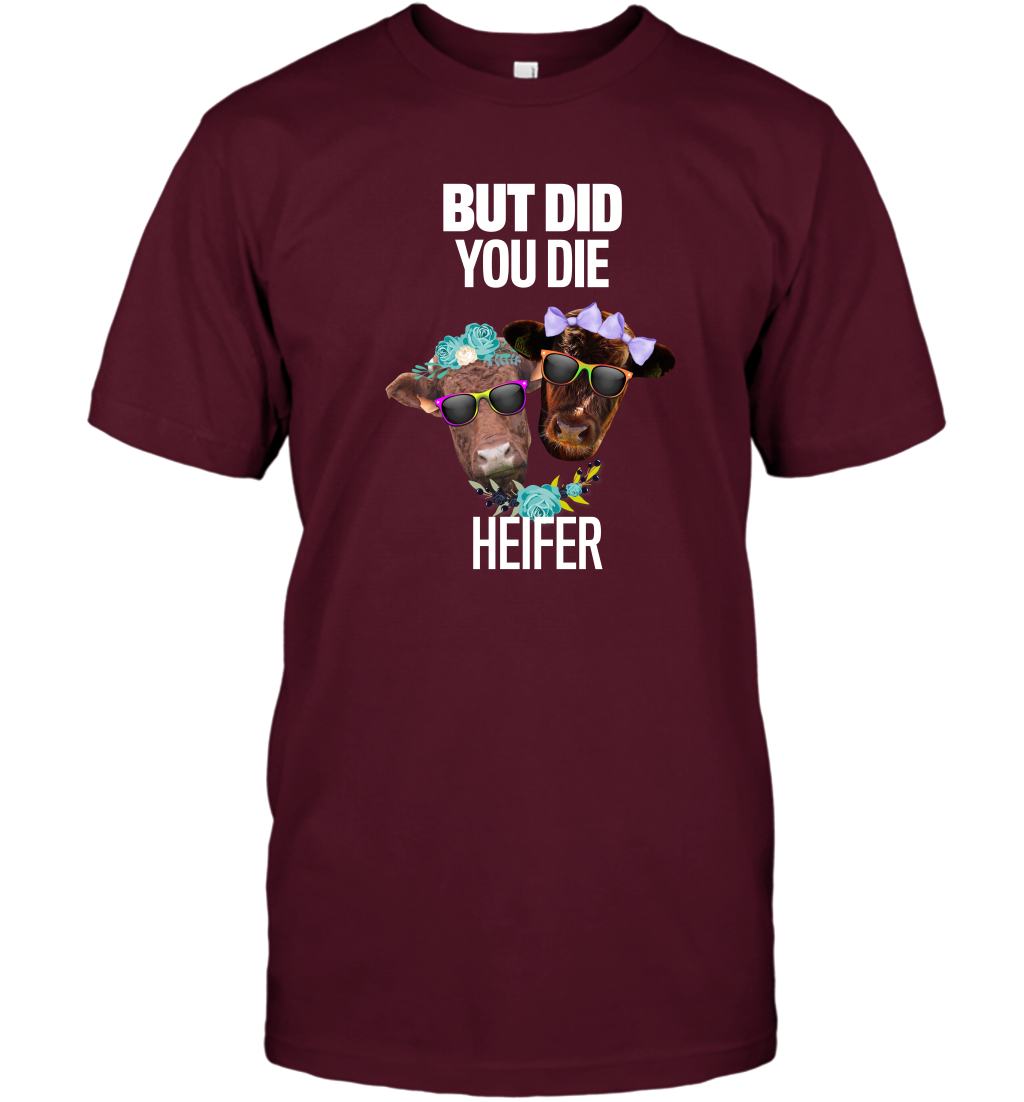 But Did You Die Heifer Farming Shirt T-Shirt Maroon
