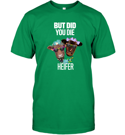 But Did You Die Heifer Farming Shirt T-Shirt Irish Green