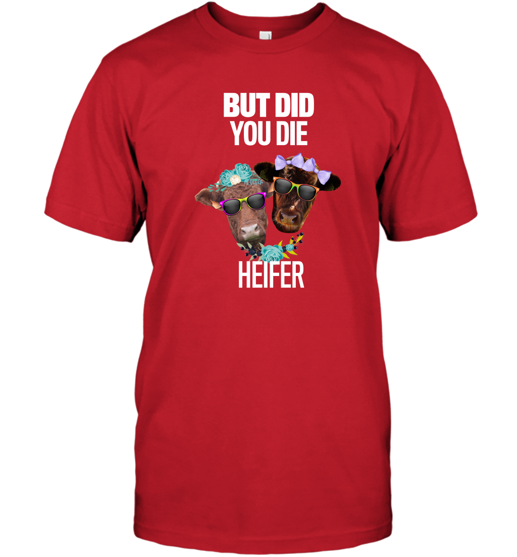 But Did You Die Heifer Farming Shirt T-Shirt Red
