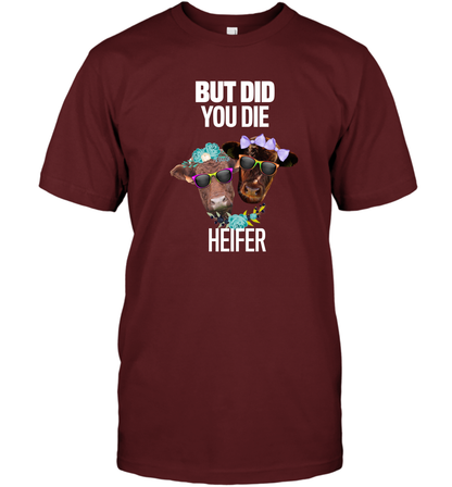 But Did You Die Heifer Farming Shirt T-Shirt Cardinal