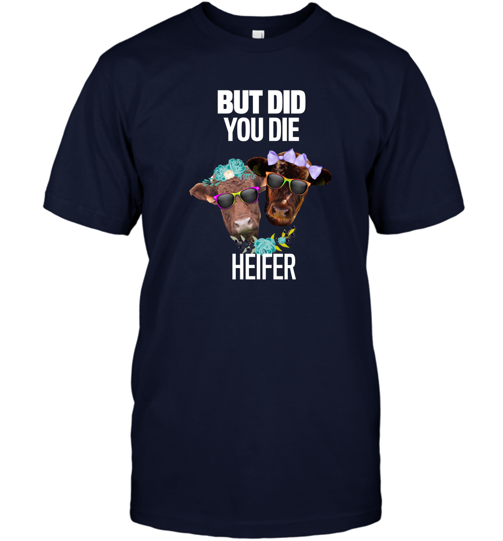 But Did You Die Heifer Farming Shirt T-Shirt Navy