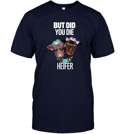 But Did You Die Heifer Farming Shirt T-Shirt Navy