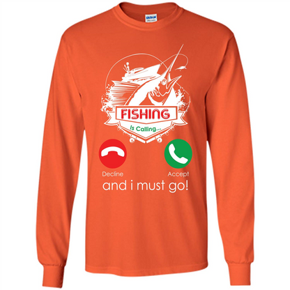 Fishing T-shirt Fishing Is Calling And I Must Go Orange