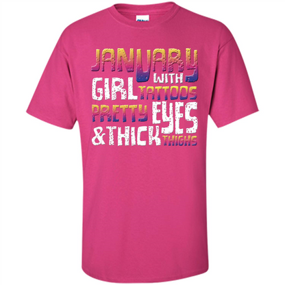January Girl T-shirt With Tattoos Pretty Eyes and Thick Thighs Heliconia