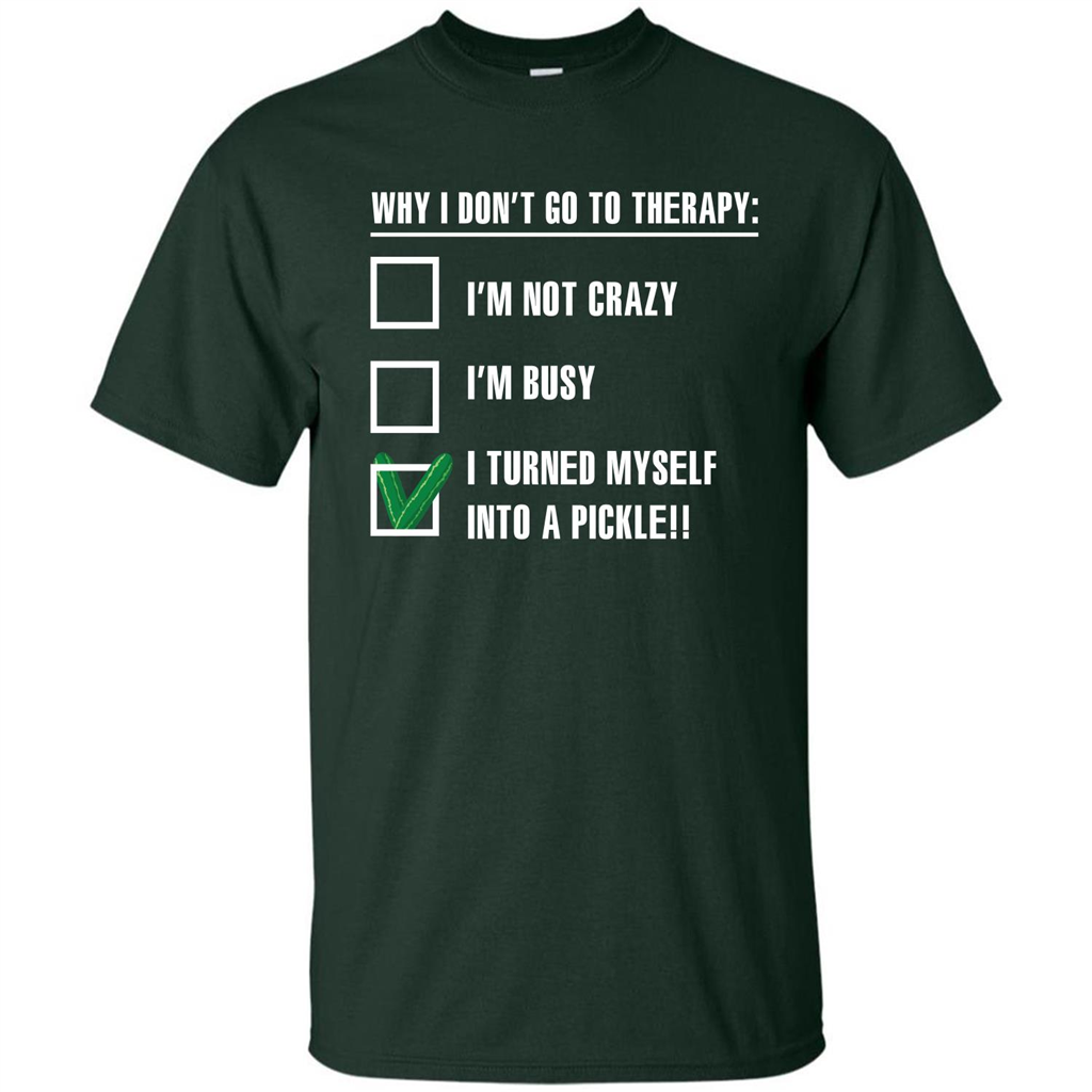 Pickle T-shirt I Turned Myself Into A Pickle T-shirt Forest Green