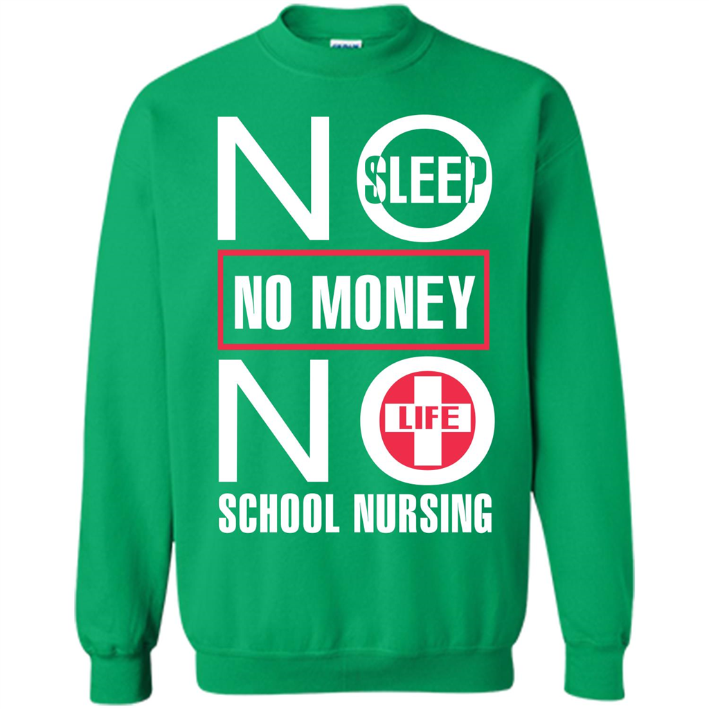 Nursing School T-shirt No Sleep No Money No Life Irish Green