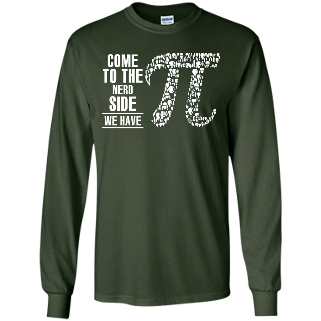 Nerd T-shirt Come To The Nerd Side We Have Pi Forest Green
