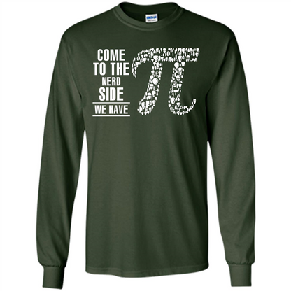 Nerd T-shirt Come To The Nerd Side We Have Pi Forest Green