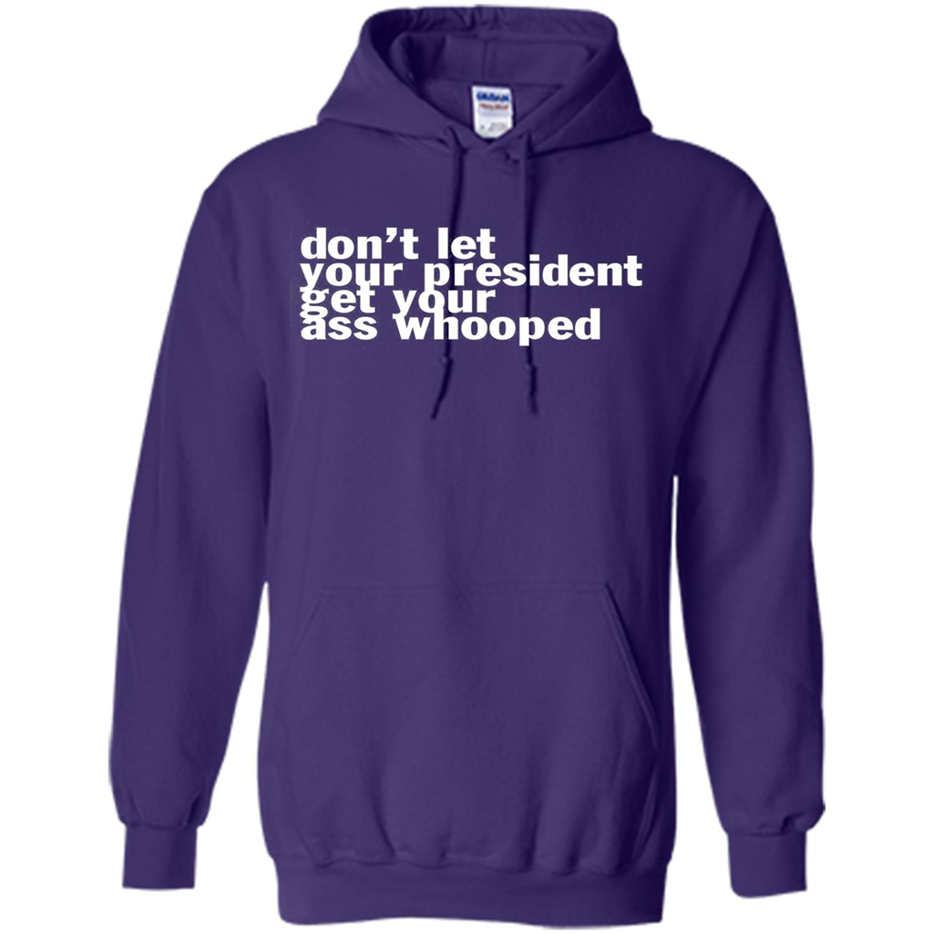 Don't Let Your President Get Your Ass Whooped T-shirt Purple