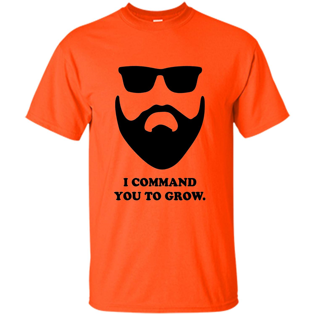 Beard T-Shirt I Command You To Grow T-shirt Orange