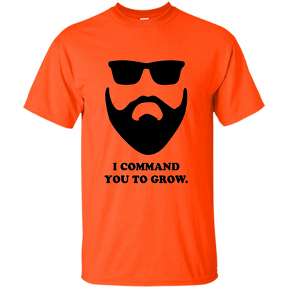 Beard T-Shirt I Command You To Grow T-shirt Orange