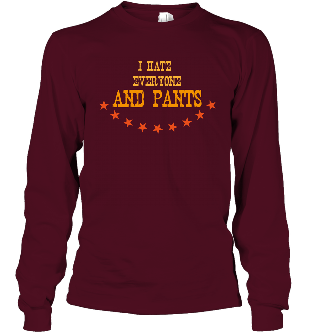 I Hate Everyone And Plant Shirt Long Sleeve T-Shirt Long Sleeve T-Shirt Maroon